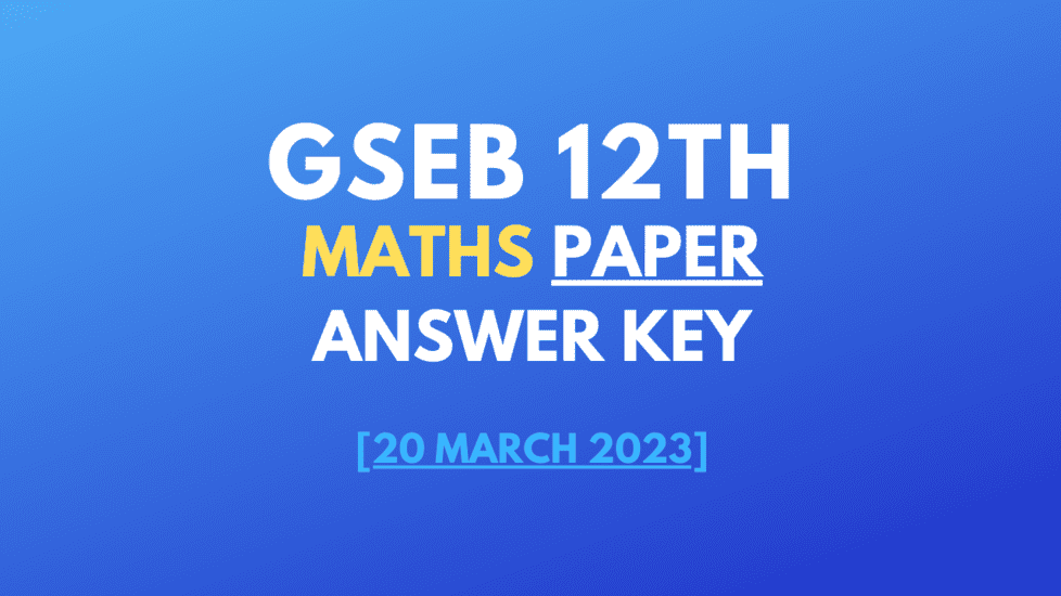 GSEB 12th Maths Paper Answer Key Download 2023 Paper